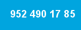 952 490 17 85